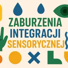 Zaburzenia SI: Objawy, diagnoza. Czy świat dziecka to chaos?