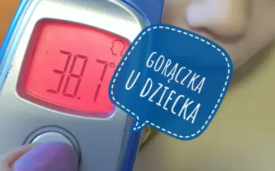 Gorączka u dziecka: Czerwone flagi. Kiedy pilnie na SOR?