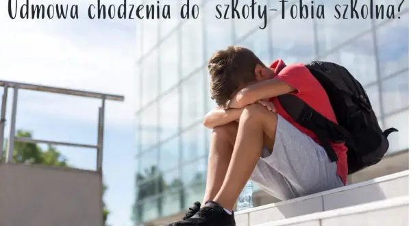 Fobia szkolna to nie lenistwo! Jak pomóc dziecku wrócić?