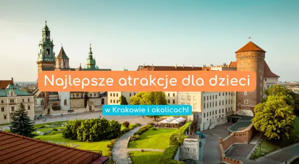 Kraków z dzieckiem: Atrakcje na każdą pogodę i budżet!