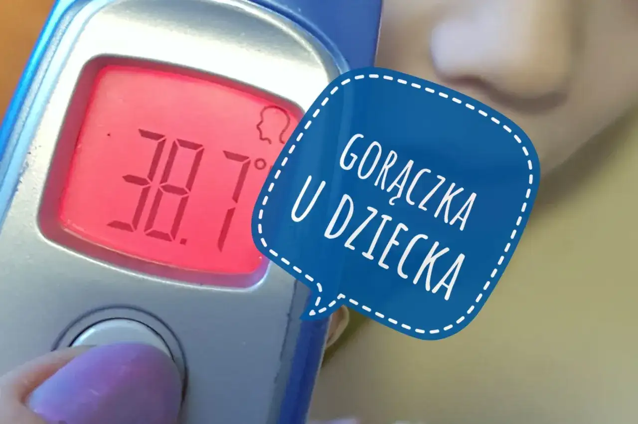 Gorączka u dziecka: Czerwone flagi. Kiedy pilnie na SOR?