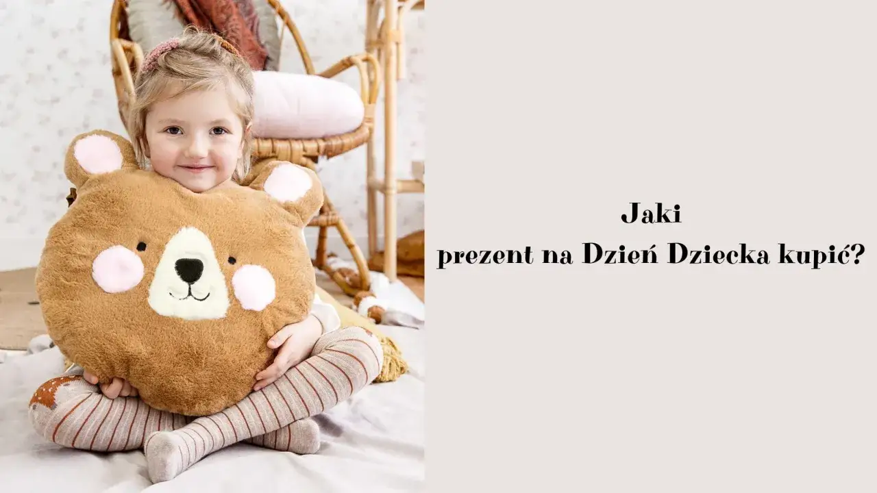 Prezent na Dzień Dziecka, wybór prezentu, zastanawianie się nad prezentem